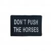 Шеврон вышитый "Don't push the horses", UKR-BT-201
